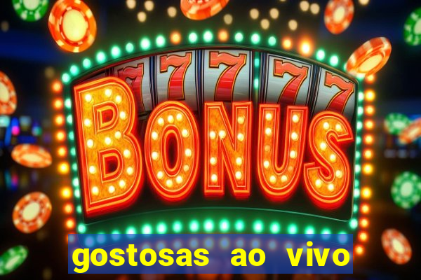 gostosas ao vivo na webcam